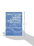 Image de Sensory Processing Disorder: Simulations and Solutions for Parents, Teachers and Therapists