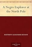 A Negro Explorer at the North Pole by