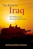 The Road to Iraq: The Making of a Neoconservative War