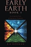 Early Earth Book 1: Elemental Connections by 