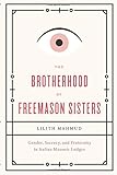 The Brotherhood of Freemason Sisters: Gender, Secrecy, and Fraternity in Italian Masonic Lodges