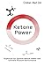 Ketone Power: Superfuel for Optimal Mental Health and Ultimate Physical Performance