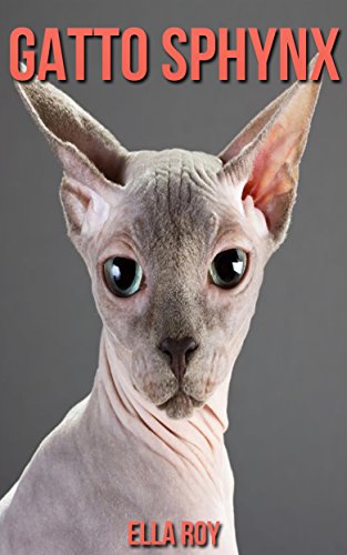 Gatto Sphynx : Libro per Bambini sul Gatto Sphynx  con Bellissime foto & Fatti Interessanti (Italian Edition)