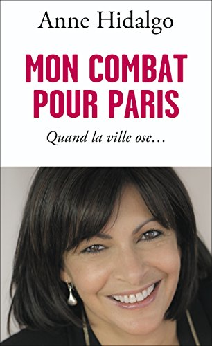 Mon combat pour Paris : Quand la ville ose