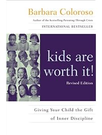 kids are worth it! Revised Edition: Giving Your Child the Gift of Inner Discipline