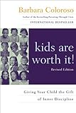 Kids Are Worth It! : Giving Your Child The Gift Of Inner Discipline