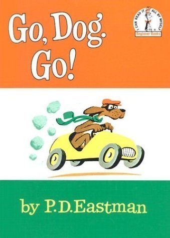 Go, Dog. Go! (I Can Read It All By Myself Beginner Books) Book Club Edition by Eastman, P.D. [1966]