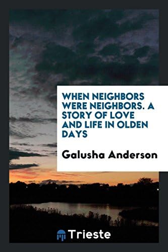 When Neighbors Were Neighbors; A Story of Love and Life in Olden Days Paperback – Import, 17 May 2018