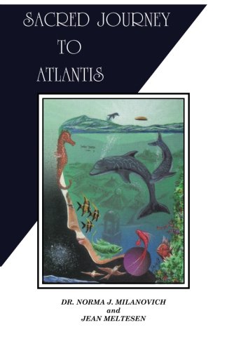 Sacred Journey To Atlantis by Dr Norma J Milanovich, Jean Meltesen