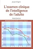 L'examen clinique de l'intelligence de l'adulte: Pour une meilleure interprétation des résultats d by