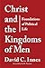 Christ and the Kingdoms of Men: Foundations of Political Life by David C Innes