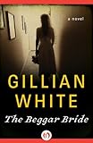 The Beggar Bride: A Novel