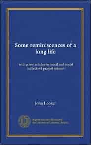 Some Reminiscences Of A Long Life With A Few Articles On