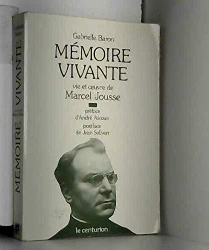 Mémoire vivante: Vie et œuvre de Marcel Jousse (French Edition) by Gabrielle Baron (Paperback)
