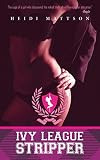 Ivy League Stripper: A Memoir by Heidi Mattson