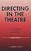 Directing in the Theatre: A Casebook by