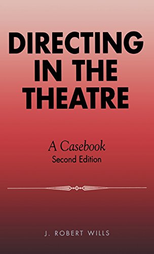 Directing in the Theatre: A Casebook by Robert J. Wills