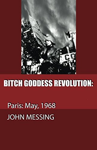 Bitch Goddess Revolution: Paris: May 1968
