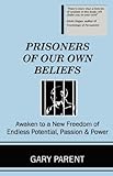Prisoners of Our Own Beliefs by