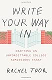 Write Your Way In: Crafting an Unforgettable College Admissions Essay (Chicago Guides to Writing, Editing, and Publishing)