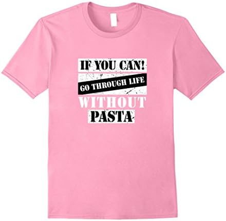 Mens If You can go Through Life Without Pasta T-Shirt Medium Pink