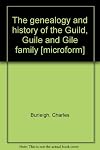 The genealogy and history of the Guild, Guile and Gile family