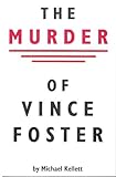 The Murder of Vince Foster