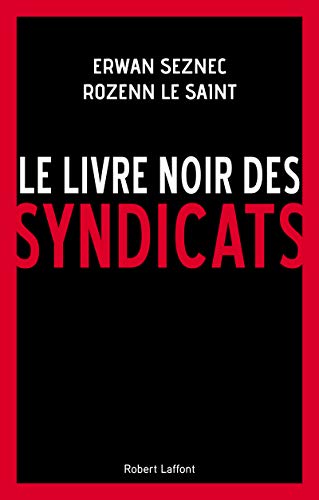 Le livre noir des syndicats by Erwan Seznec, Rozenn Le Saint