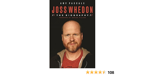 Joss Whedon The Biography Kindle Edition By Pascale Amy Fillion Nathan Humor Entertainment Kindle Ebooks Amazon Com