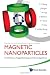Magnetic Nanoparticles: Particle Science, Imaging Technology, And Clinical Applications - Proceedings Of The First International Workshop On Magnetic