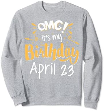 Unisex OMG! It's My Birthday April 23 Birthday Gift Sweatshirt 2XL Heather Grey
