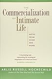 The Commercialization of Intimate Life: Notes from Home and Work