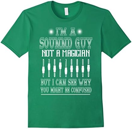 Men's I Am a Sound Guy Not a Magician - audio engineering t shirt Medium Kelly Green