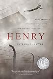 HENRY: A Polish Swimmer's True Story of Friendship from Auschwitz to America