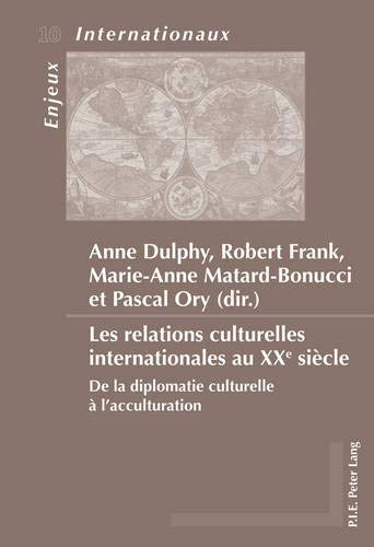 Les relations culturelles internationales au XXe siècle: De la diplomatie culturelle à l'accultura by 