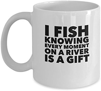 Zane Wear I Fish Knowing Every Moment On A River Is A Gift 11 OZ Gift Coffee Mug Tea Cup