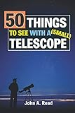50 Things To See With A Small Telescope