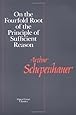 On the Fourfold Root of the Principle of Sufficient Reason (Open Court Library of Philosophy)
