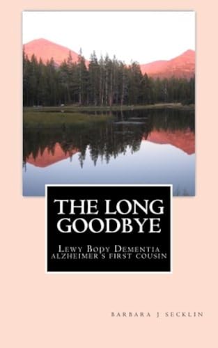 Download The Long Goodbye: Lewy Body Dementia - Alzheimer's First Cousin PDF