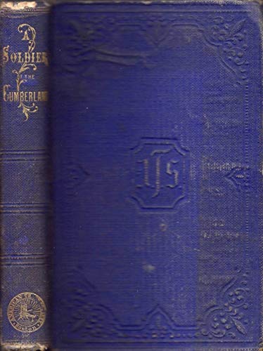 A Soldier of the Cumberland: Memoir of Mead Holmes, Jr., Sergeant of Company K, 21st Regiment Wiscon by Mead Holmes (Hardcover)