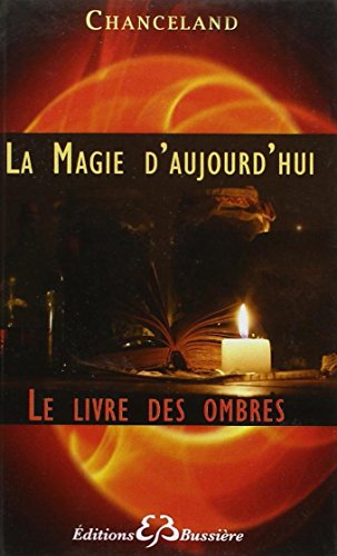 La magie d'aujourd'hui - le livre des ombres (French Edition) by Chanceland