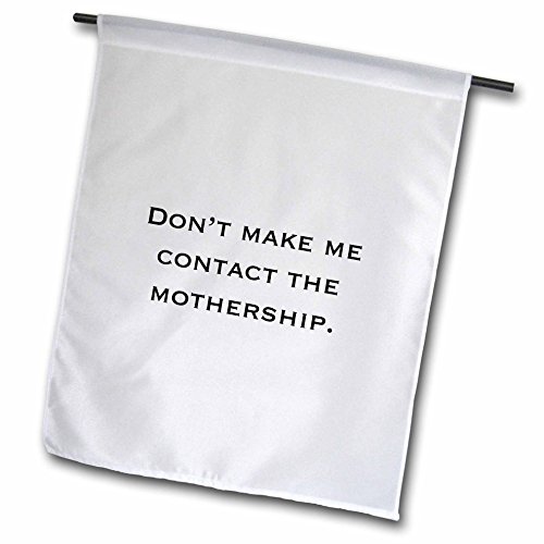 ToryAnne Collections Expressions - Dont make me contact the mothership. - 12 x 18 inch Garden Flag (fl_195407_1)