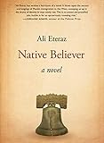 Native Believer: A Novel by Ali Eteraz