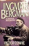 Ingmar Bergman: A Critical Biography by