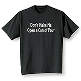 Unisex-Adult Don't Make Me Open A Can Of Pout T-Shirt - Large