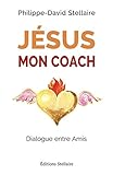 JESUS MON COACH: Dialogue entre Amis (French Edition) by PHILIPPE-DAVID STELLAIRE