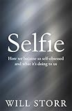 Selfie: How We Became So Self-Obsessed and What It's Doing to Us cover