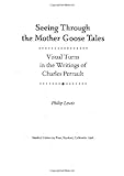 Seeing Through the Mother Goose Tales : Visual Turns in the Writings of Charles Perrault, Lewis, Philip, 0804724105