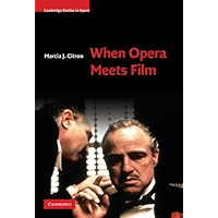 When Opera Meets Film (Cambridge Studies in Opera) book cover When Opera Meets Film (Cambridge Studies in Opera) book cover