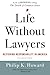 Life Without Lawyers: Restoring Responsibility in America - Book by Philip K. Howard